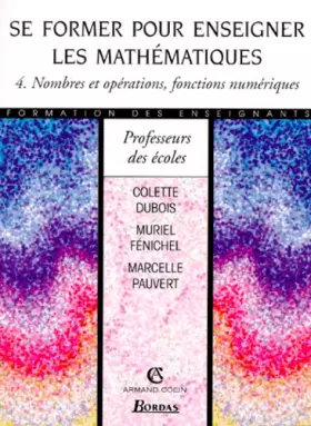 Couverture du produit · Se former pour enseigner les mathématiques, tome 4 : Nombres et opérations, fonctions numériques