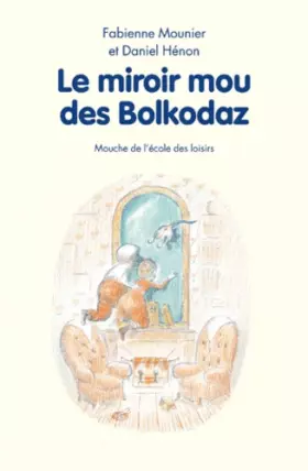Couverture du produit · Le miroir mou des Bolkodaz