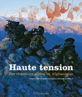 Couverture du produit · Haute tension : Des chasseurs alpins en Afghanistan