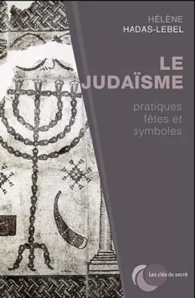 Couverture du produit · Le Judaïsme : pratiques, fêtes et symboles