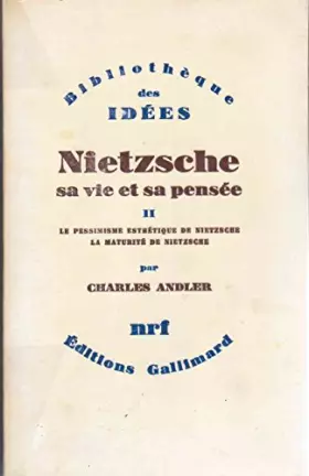 Couverture du produit · Nietzsche - Sa vie et sa pensée tome 2 : Le pessimisme esthétique de Nietzsche - La maturité de Nietzsche