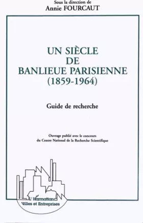 Couverture du produit · Un siècle de banlieue parisienne (1859-1964): Guide de recherche