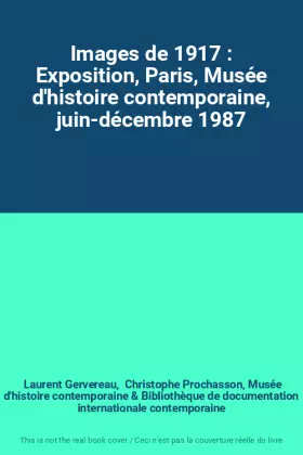 Couverture du produit · Images de 1917 : Exposition, Paris, Musée d'histoire contemporaine, juin-décembre 1987