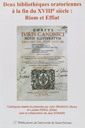 Couverture du produit · Deux bibliotheques oratoriennes à la fin du XVIII siècle riom et effiat