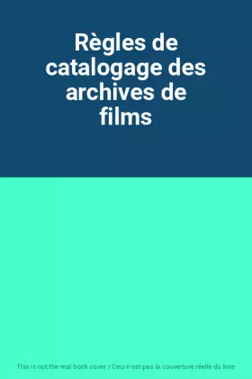 Couverture du produit · Règles de catalogage des archives de films