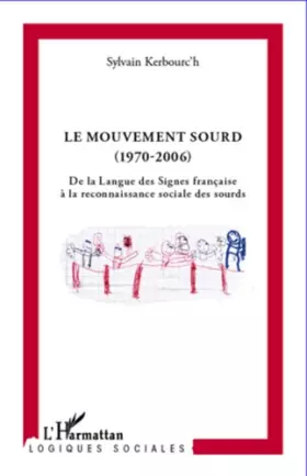 Couverture du produit · Mouvement sourd (1970-2006): De la Langue des Signes française à la reconnaissance sociale des sourds