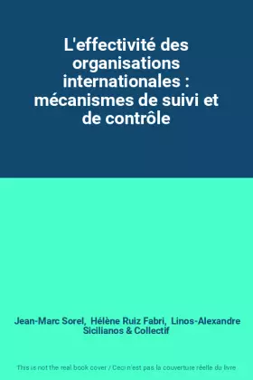 Couverture du produit · L'effectivité des organisations internationales : mécanismes de suivi et de contrôle