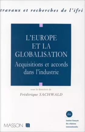 Couverture du produit · L'Europe et la globalisation. Acquisitions et accords dans l'industrie