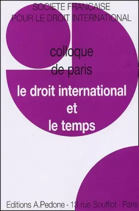Couverture du produit · Le droit international et le temps. Colloque de Paris