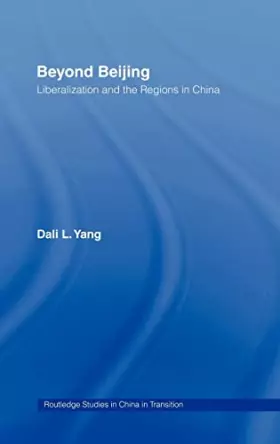 Couverture du produit · Beyond Beijing: Liberalization and the Regions in China