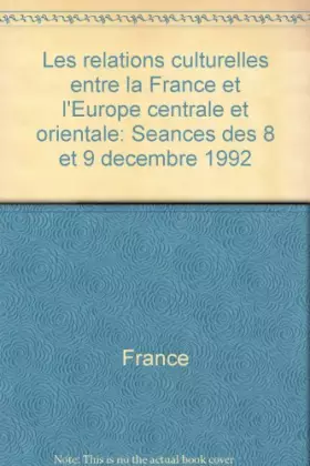 Couverture du produit · Les relations culturelles entre la France et l'europe centrale et orientale : [seances des 8 et 9 de