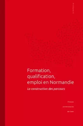 Couverture du produit · Formation, qualification, emploi en Normandie : La construction des parcours
