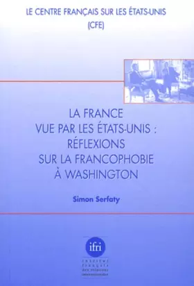 Couverture du produit · La France vue par les Etats-Unis : réflexions sur la francophobie à Washington