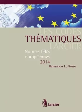 Couverture du produit · Les Codes thématiques Larcier Normes IFRS européennes 2014, 2ème édition