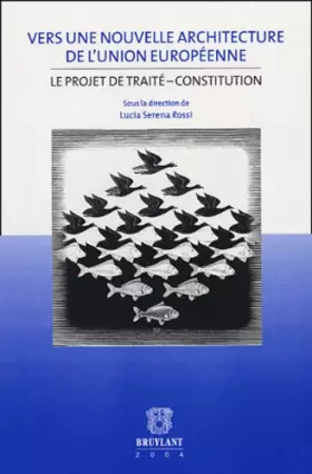 Couverture du produit · Vers une nouvelle architecture de l'Union européenne : Le projet de Traité-Constitution