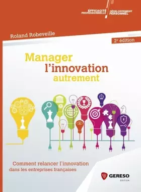 Couverture du produit · Manager l'innovation autrement: Comment relancer l'innovation dans les entreprises françaises