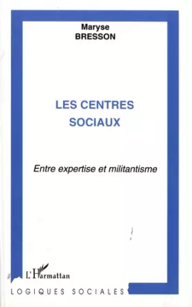 Couverture du produit · LES CENTRES SOCIAUX: Entre expertise et militantisme