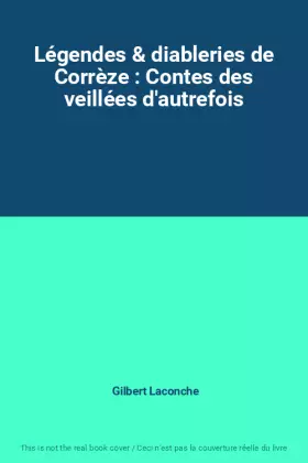 Couverture du produit · Légendes & diableries de Corrèze : Contes des veillées d'autrefois
