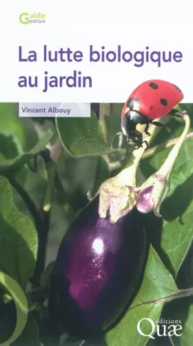 Couverture du produit · LA LUTTE BIOLOGIQUE AU JARDIN