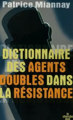Couverture du produit · Dictionnaire des agents doubles dans la Résistance