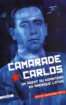Couverture du produit · Camarade Carlos: Un agent du Komintern en Amérique latine