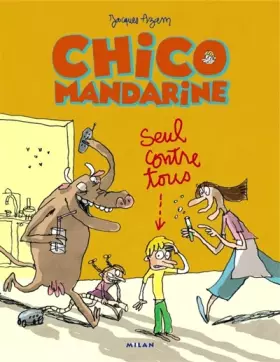 Couverture du produit · Chico Mandarine, Tome 1 : Seul contre tous