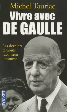 Couverture du produit · Vivre avec De Gaulle : Les derniers témoins racontent l'homme