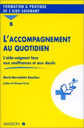 Couverture du produit · L'Accompagnement au quotidien : L'Aide-soignant face aux souffrance et aux deuils