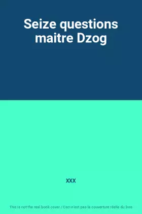 Couverture du produit · Seize questions maitre Dzog