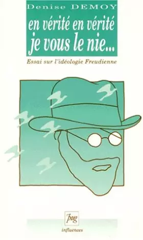 Couverture du produit · En Verite, En Verite, Je Vous Le Nie. Essai Sur L'Ideologie Freudienne