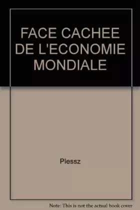 Couverture du produit · FACE CACHEE DE L'ECONOMIE MONDIALE