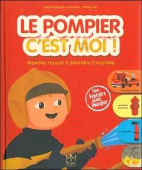 Couverture du produit · Le pompier c'est moi ! Maxime réussit à éteindre l'incendie