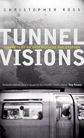 Couverture du produit · Tunnel Visions: Journeys of an Underground Philosopher