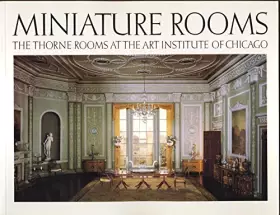 Couverture du produit · Miniature Rooms: The Thorne Rooms at the Art Institute of Chicago