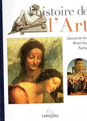 Couverture du produit · L'histoire de l'art Tome 9 : Léonard de Vinci Michel Ange Raphael