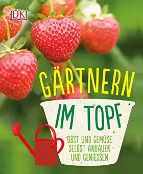 Couverture du produit · Gärtnern im Topf: Obst und Gemüse selbst anbauen und genießen