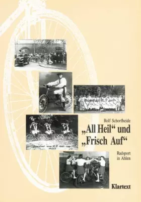 Couverture du produit · "All Heil" und "Frisch Auf". Geschichte des Radsports in Ahlen