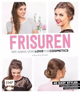 Couverture du produit · FRISUREN mit Anna von Lovethecosmetics: 50 easy Styles: Flechten, Locken, Hochstecken