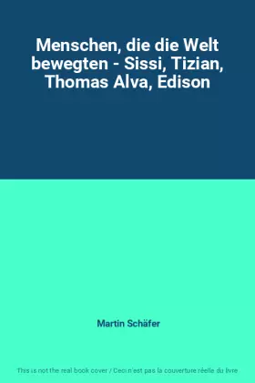 Couverture du produit · Menschen, die die Welt bewegten - Sissi, Tizian, Thomas Alva, Edison