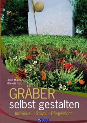 Couverture du produit · Gräber selbst gestalten: Individuell Stilvoll Pflegeleicht