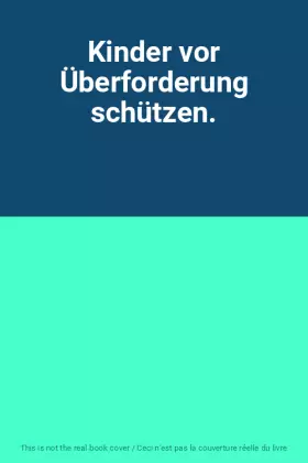 Couverture du produit · Kinder vor Überforderung schützen.