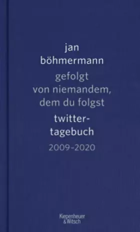 Couverture du produit · Gefolgt von niemandem, dem du folgst: Twitter-Tagebuch. 2009-2020