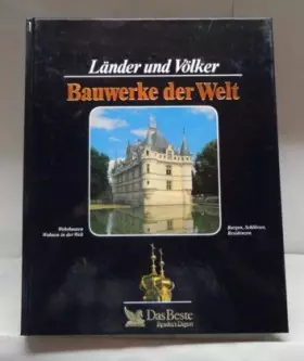 Couverture du produit · Bauwerke der Welt : Wehrbauten, Burgen, Schlösser, Residenzen, Wohnen in der Welt.