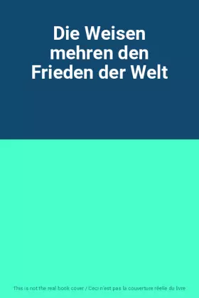 Couverture du produit · Die Weisen mehren den Frieden der Welt