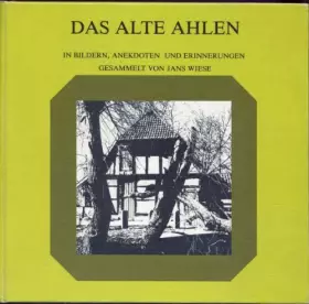 Couverture du produit · Das alte Ahlen in Bildern, Anekdoten und Erinnerungen.