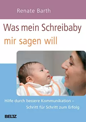 Couverture du produit · Was mein Schreibaby mir sagen will. HiIfe durch bessere Kommunikation - Schritt für Schritt zum Erfolg