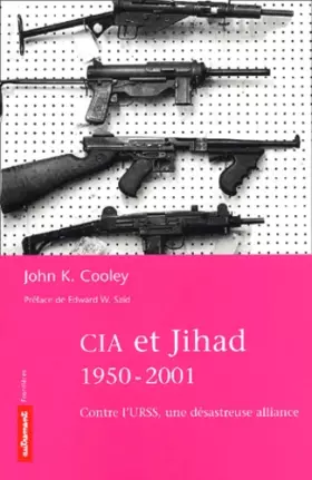 Couverture du produit · CIA et Jihad, 1950-2002 : Contre l'URSS, une désastreuse alliance