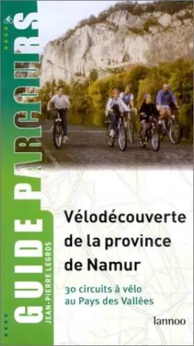 Couverture du produit · Vélodécouverte de la province de Namur : 30 circuits à vélo au pays des Vallées