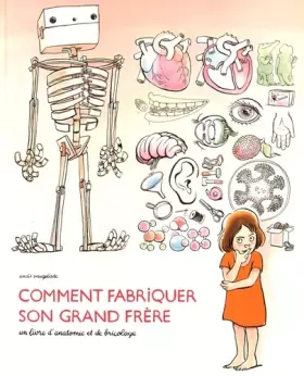Couverture du produit · Comment Fabriquer Son Grand Frere, un livre d'anatomie et de bricolage