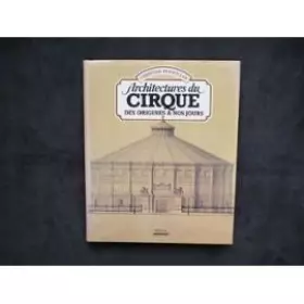 Couverture du produit · Architectures du cirque : Des origines à nos jours